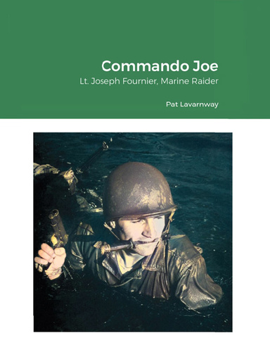 Commando Joe: Lt. Joseph Fournier, Marine Raider
