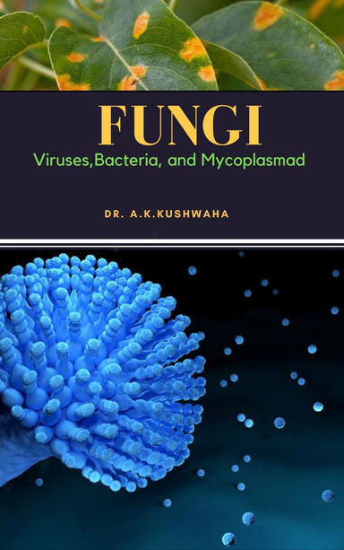 FUNGI: Viruses,Bacteria, and Mycoplasma