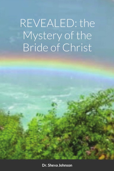 REVEALED:the Mystery of the Bride of Christ