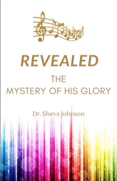 REVEALED: The Mystery of His Glory