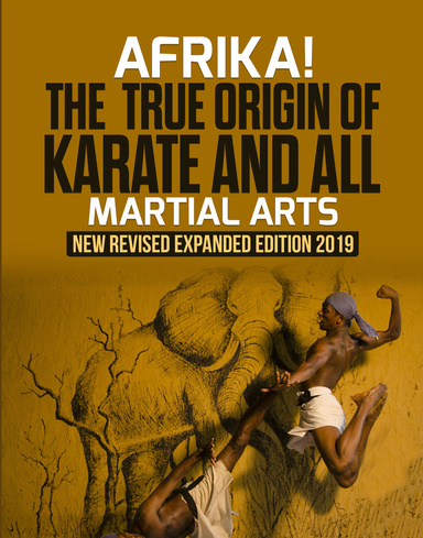 AFRIKA! The True Origin of Karate and All Martial Arts