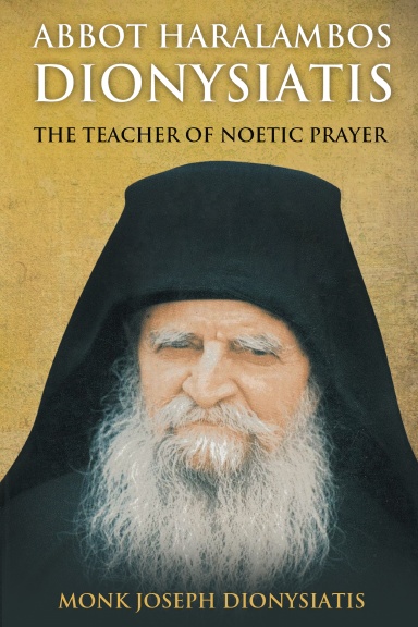 Abbot Haralambos Dionysiatis - The Teacher of Noetic Prayer