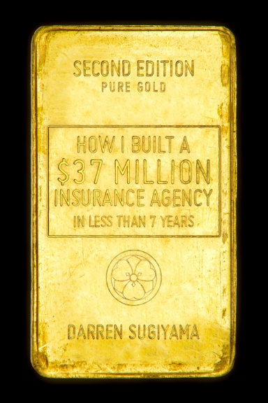 How I Built A $37 Million Insurance Agency In Less Than 7 Years (Second Edition)