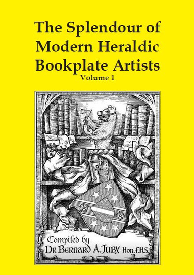 The Splendour of Modern Heraldic Bookplate Artists Volume 1