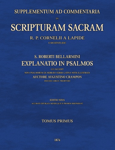 Supplementum ad commentaria in Scripturam Sacram, Roberti Bellarmini explanatio in Psalmos, T1