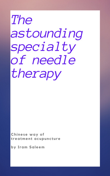 The astounding speciality of needle therapy