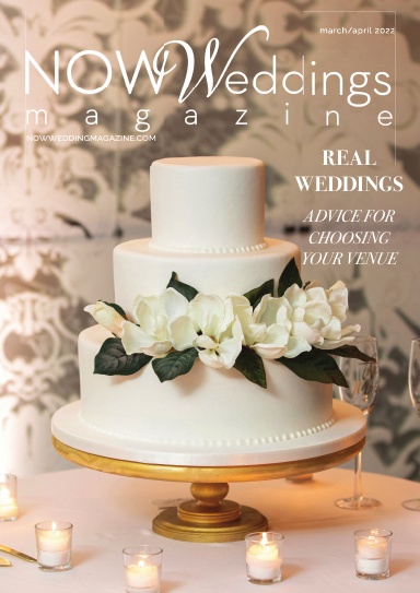 NOW Weddings Magazine March/April 2022 Issue