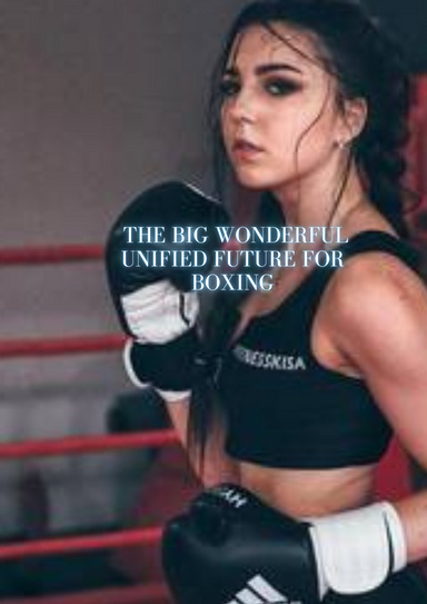 The Big Wonderful Unified Future for Boxing