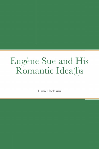 Eugène Sue and His Romantic Idea(l)s