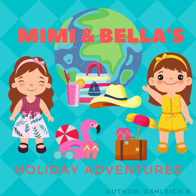 Mimi & Bella's Holiday Adventures