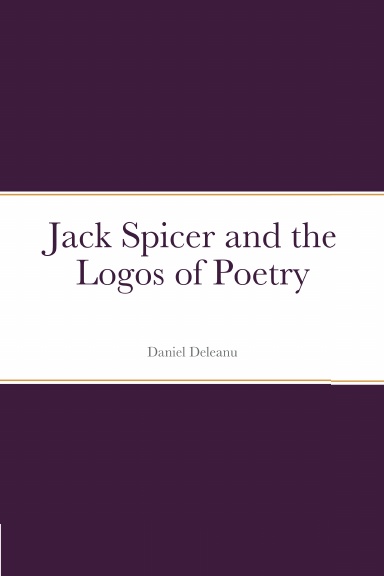 Jack Spicer and the Logos of Poetry