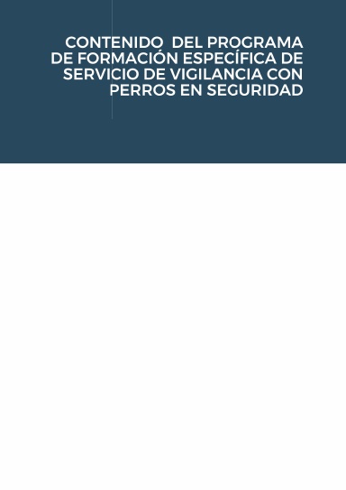 CONTENIDO MÍNIMO DEL PROGRAMA DE FORMACIÓN ESPECÍFICA DE SERVICIO DE VIGILANCIA CON PERROS EN SEGURIDAD PRIVADA