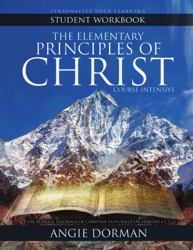 The Elementary Principles of Christ Course Intensive Student Workbook