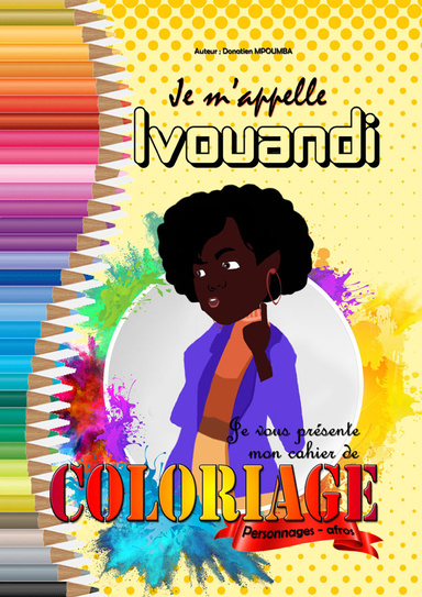 Je m'appelle Ivouandi et je vous présente mon cahier de coloriage