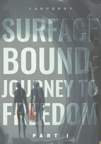 Surface Bound: Journey to Freedom Part 1
