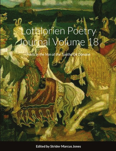 Buy Lothlorien Poetry Journal Volume 18 – Poets in the Van of the Tuatha Dè Dannan