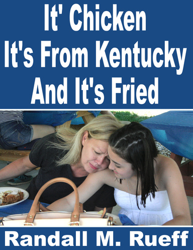 It's Chicken It's From Kentucky And It's Fried