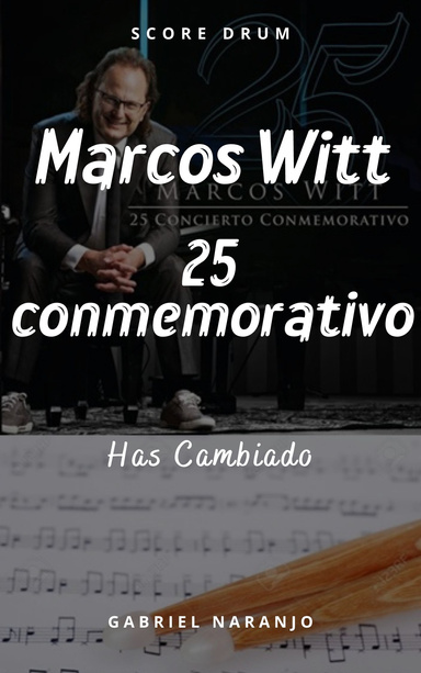 Has Cambiado - Marcos Wiit 25 conme. (Partitura Drum)
