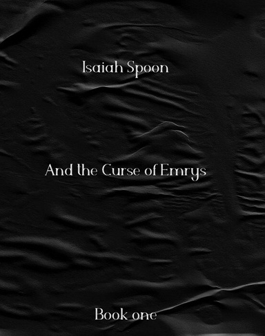 Isaiah Spoon and The Curse of Emrys