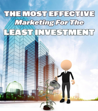 The MOST EFFECTIVE Marketing For The LEAST INVESTMENT