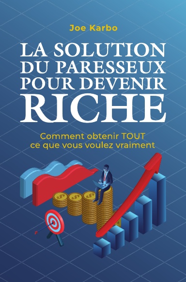 La Solution du Paresseux pour Devenir Riche