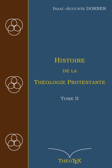 Histoire de la Théologie Protestante, Tome II
