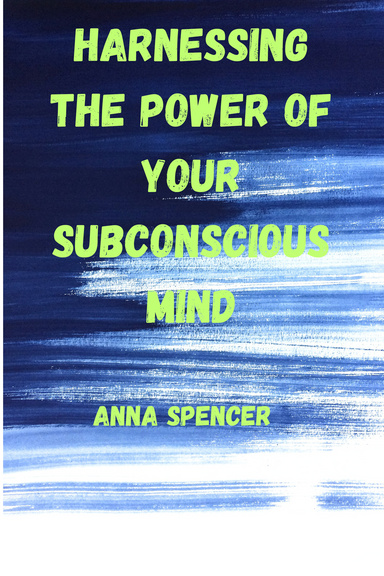 Harnessing the power of the subconscious mind