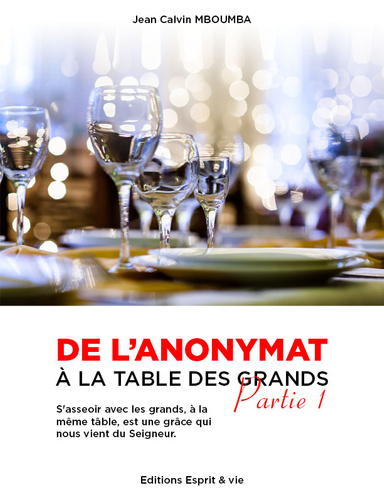 DE L’ANONYMAT A LA TABLE DES GRANDS - PART 1