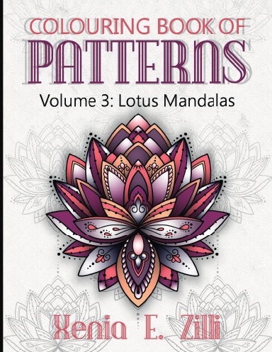 COLOURING BOOK OF PATTERNS, Volume 3: Lotus Mandalas