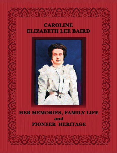 Personal & Ancestral History of Carrie Lee Baird (Premium Color Hardcover )