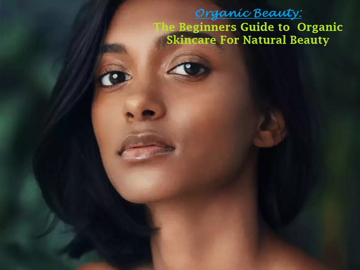 Organic Beauty & It.'s Best-Kept Beauty Secrets