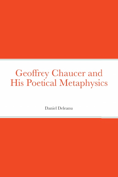 Geoffrey Chaucer and His Poetical Metaphysics