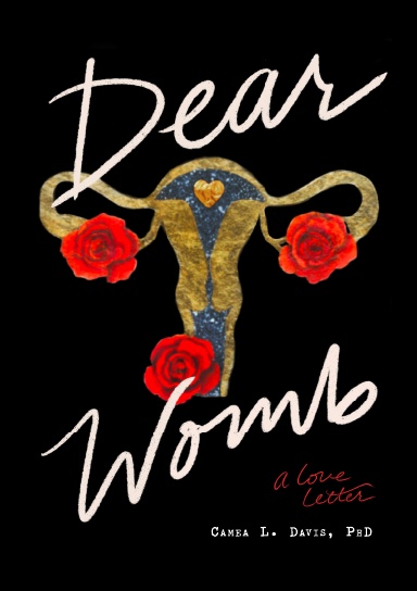 Dear Womb: a love letter.