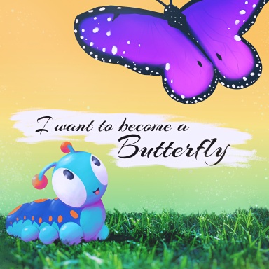 I want to become a Butterfly