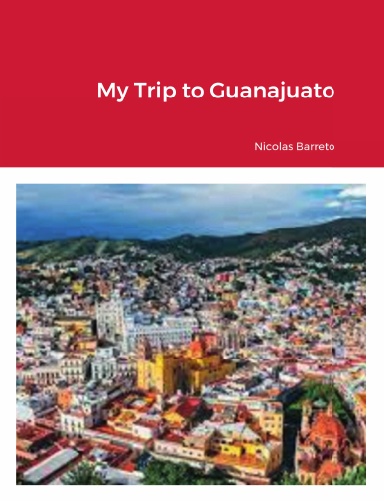 My Trip to Guanajuato