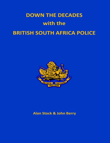 Down the Decades with the British South African Police