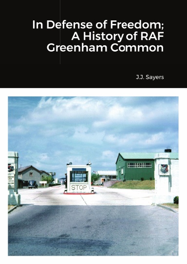 In Defense of Freedom; A History of RAF Greenham Common