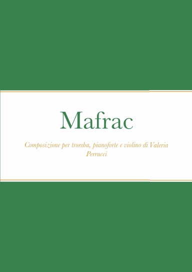 Mafrac composizione per tromba, pianoforte e violino di Valeria Perrucci
