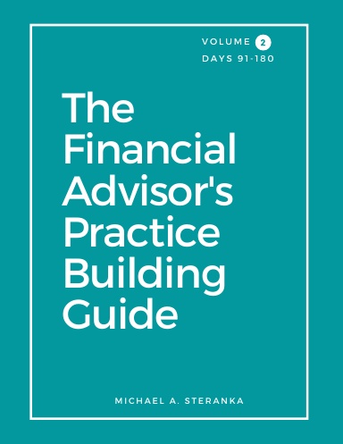 The Financial Advisor's Practice Building Guide, Days 91-180