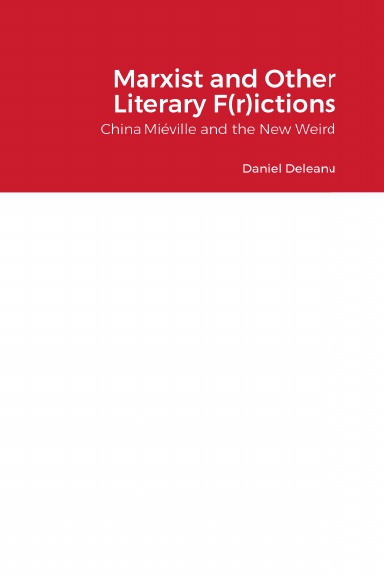 Marxist and Other Literary F(r)ictions: China Miéville and the New Weird