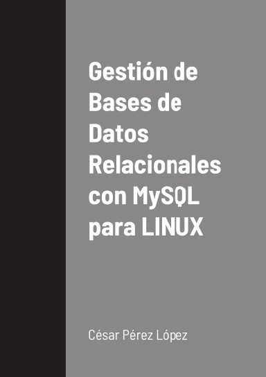 Gestión de Bases de Datos Relacionales con MySQL para LINUX