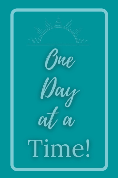 One Day at a Time!