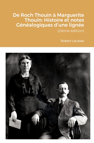 De Roch Thouin à Marguerite Thouin: Histoire et notes généalogiques d'une lignée