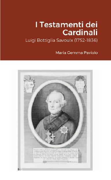 I Testamenti dei Cardinali: Luigi Bottiglia Savoulx (1752-1836)