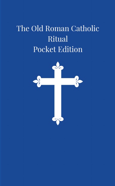 The Old Roman Catholic Ritual: Pocket Edition