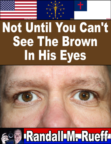 Not Until You Can See The Brown In His Eyes