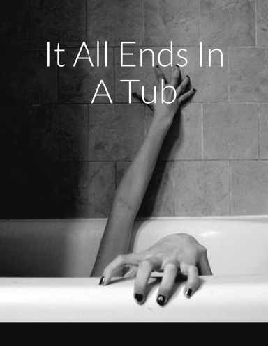 It All Ends In A Tub