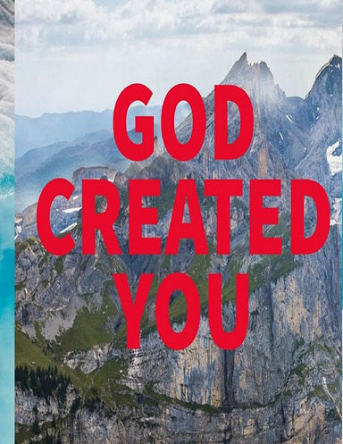 God created you