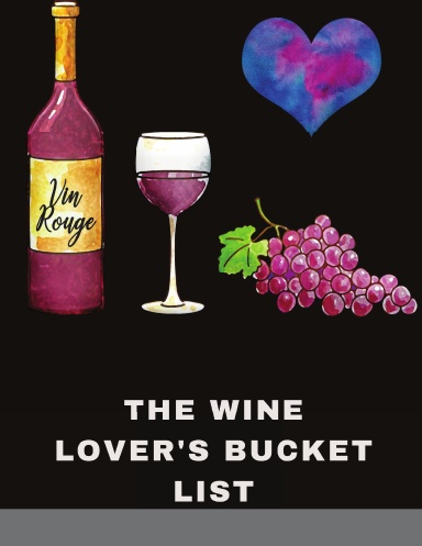 The Wine Lover's Bucket List: 2400 Amazing Adventures in Pursuit of Wine