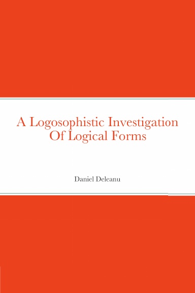 A Logosophistic Investigation of Logical Forms